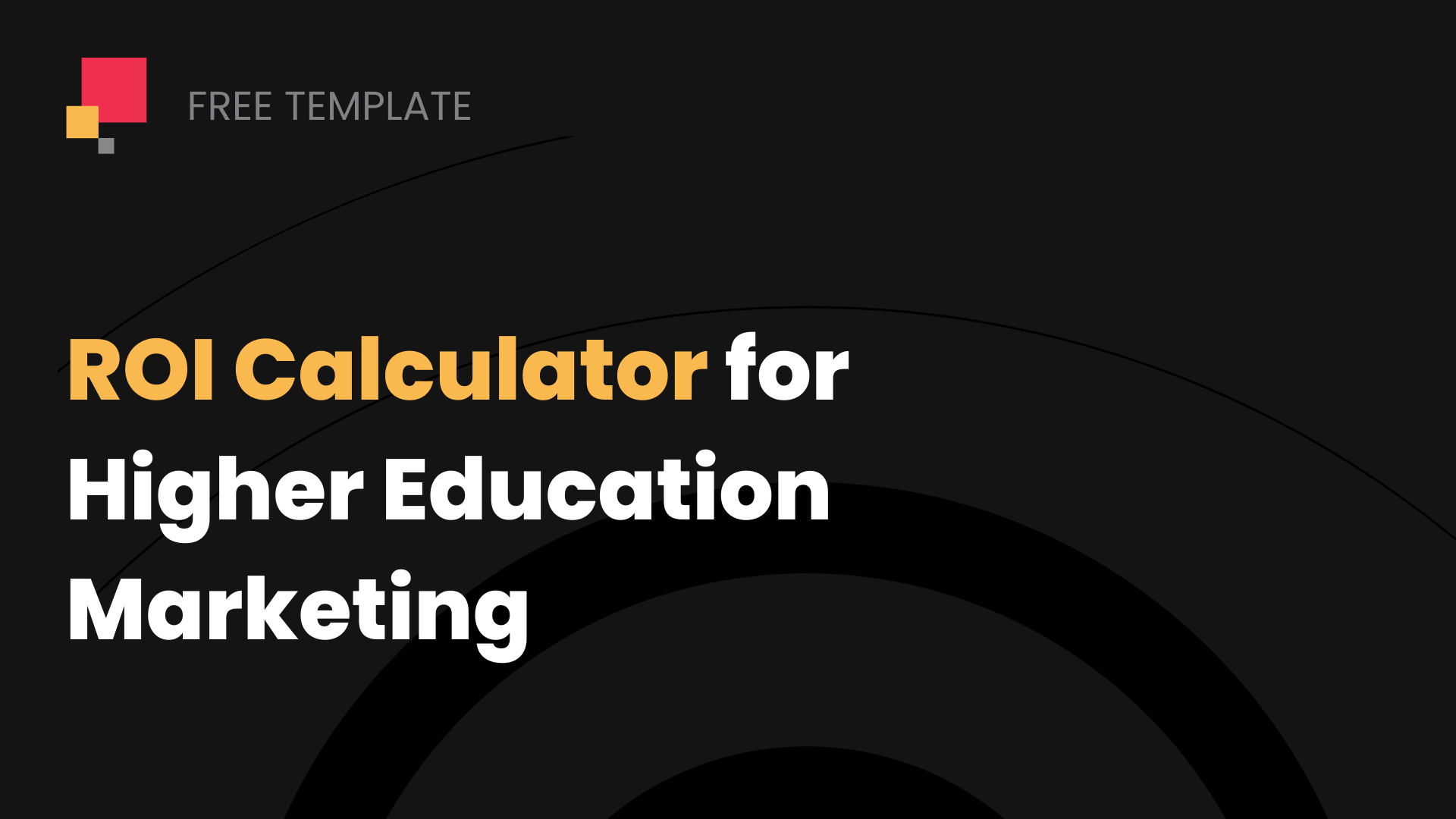 ROI Calculator for Higher Education Marketing​