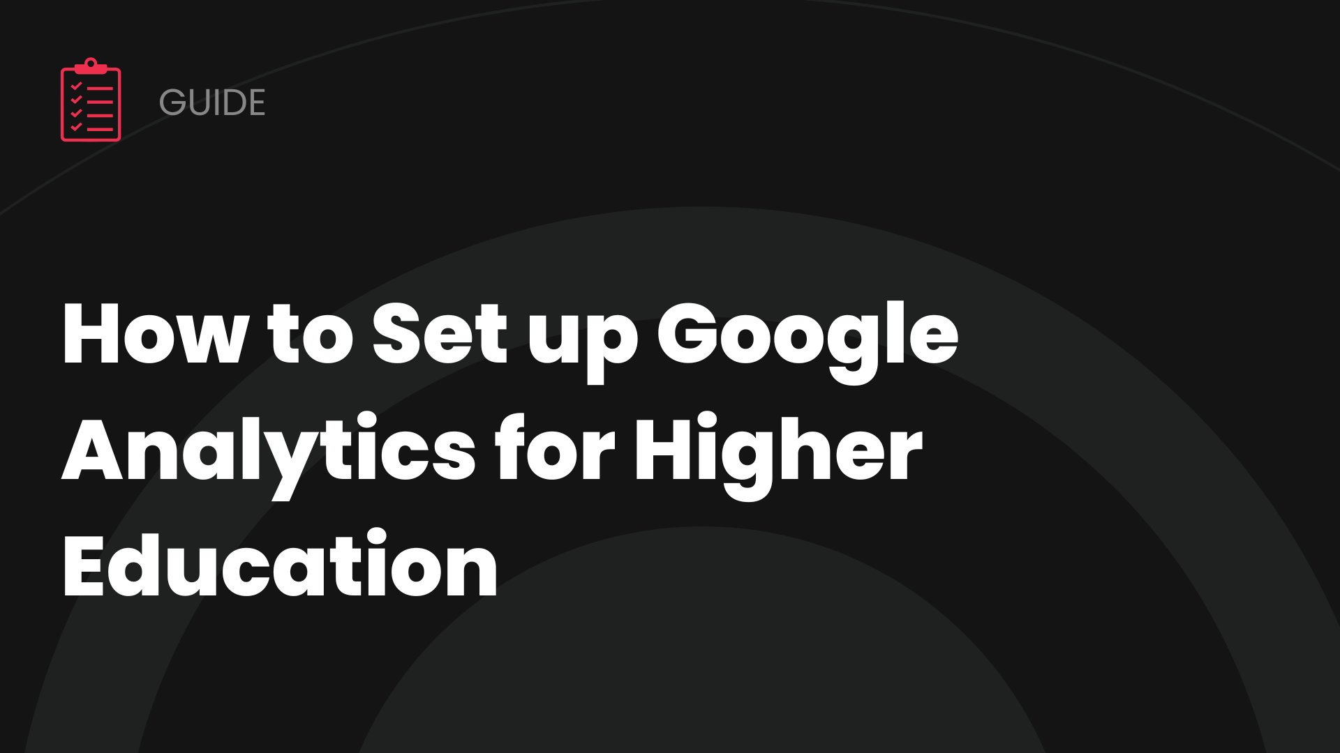 How to Set up Google Analytics for Higher Education